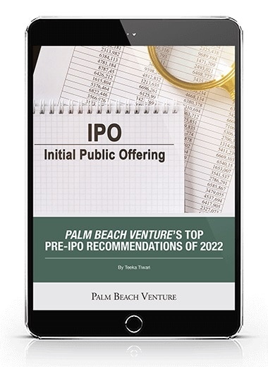 Palm Beach Venture’s Top Pre-IPO Recommendations of 2022