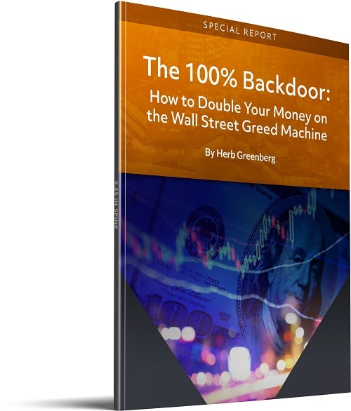 The 100% Backdoor: How to Double Your Money on the Wall Street Greed Machine