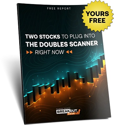 two stocks to plug into the doubles scanner report