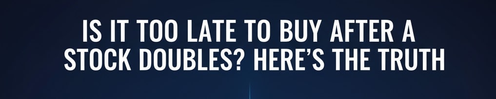 when a stock doubles is the opportunity gone