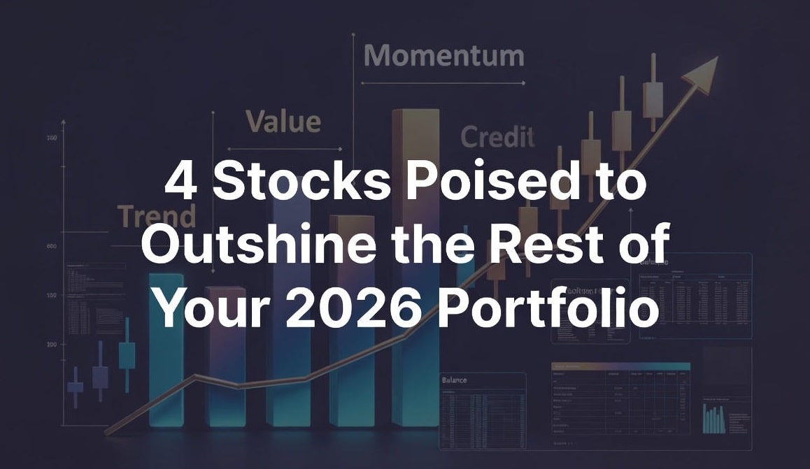 4 stocks poised to outshine the rest of your 2026 portfolio