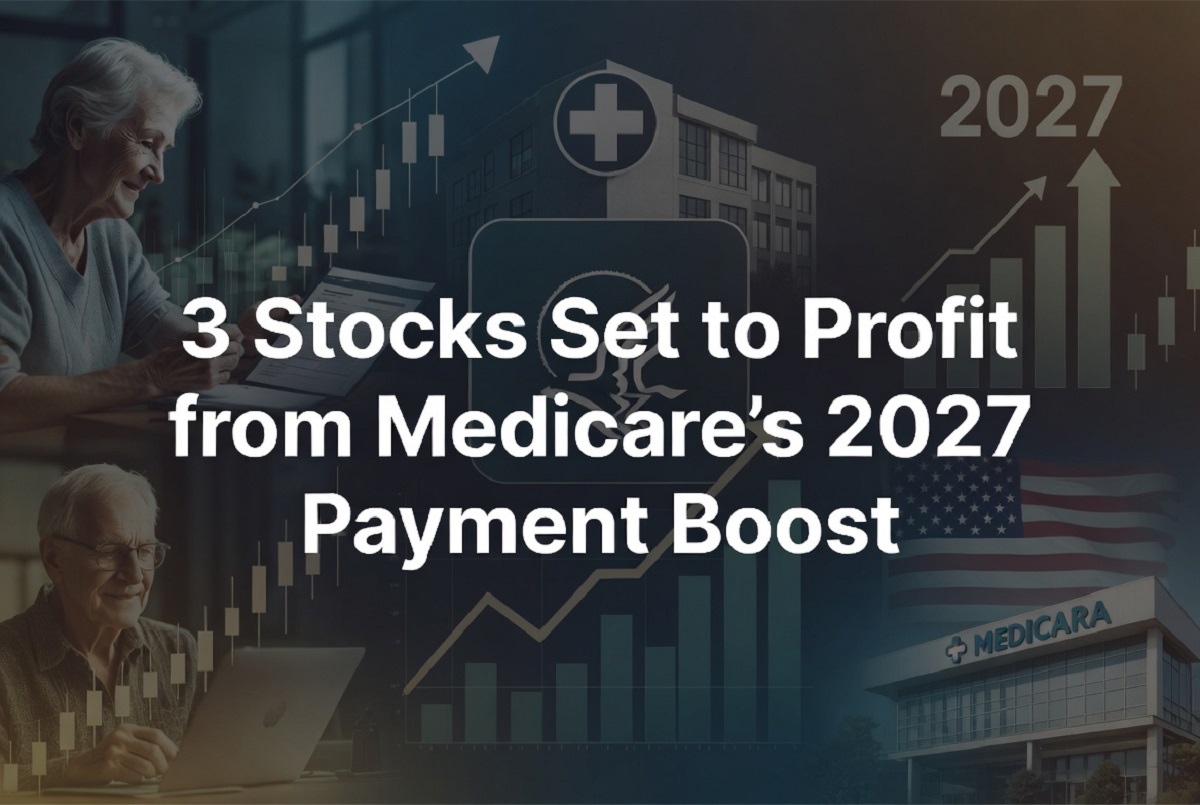 3 stocks set to profit from medicare’s 2027 payment boost