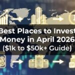 best places to invest money in april 2026