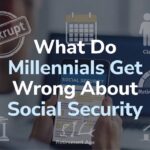 what do millennials get wrong about social security